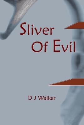 Sliver Of Evil - D J Walker - cover