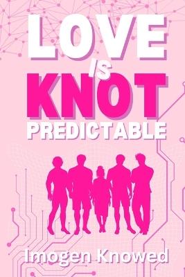 Love is Knot Predictable: A Why Choose Omegaverse Romance - Imogen Knowed - cover