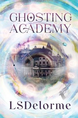 Ghosting Academy - Ls Delorme - cover