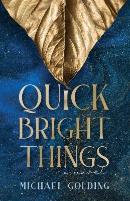 Quick Bright Things - Michael Golding - cover