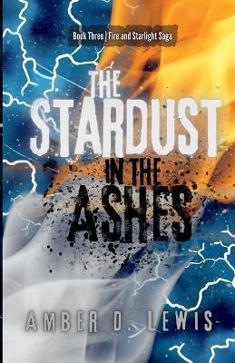 The Stardust in the Ashes - Amber D Lewis - cover