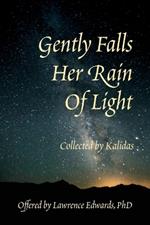 Gently Falls Her Rain Of Light: Gathered by Kalidas