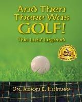 And Then There Was GOLF! - Jason E Holmes - cover