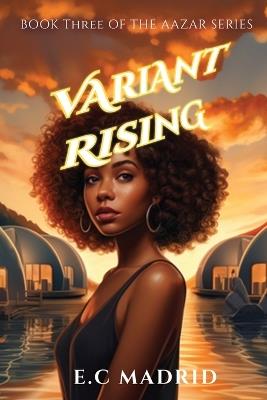 Variant Rising: Book Three of The Aazar Series - E C Madrid - cover