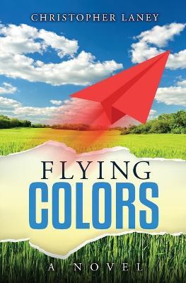 Flying Colors: Discover What Matters Most - Christopher Laney - cover