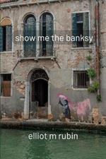 show me the banksy: and other poems