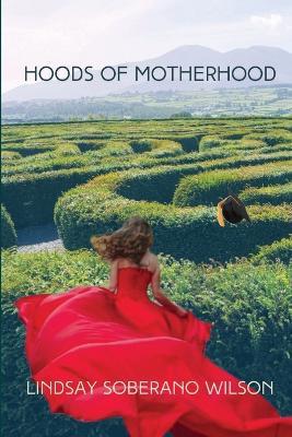 Hoods of Motherhood: A Collection of Poems - Lindsay Soberano Wilson - cover