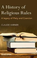 A History of Religious Rules: A legacy of Piety and Coercion