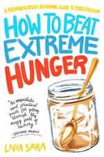 How to Beat Extreme Hunger: A Neurodiversity-Affirming Guide to Food Freedom
