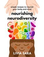 Nourishing Neurodiversity: Simple Recipes to Nourish Your Body and Mind