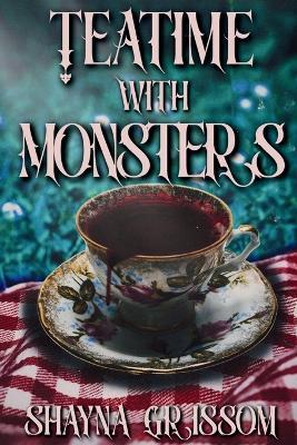 Teatime with Monsters - Shayna Grissom - cover