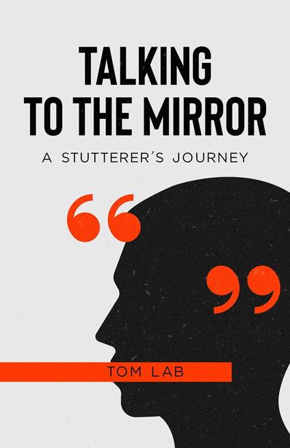 Talking to the Mirror: A Stutterer’s Journey