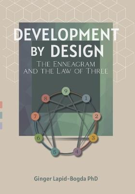 Development by Design: The Enneagram and The Law of Three - Ginger Lapid-Bogda - cover