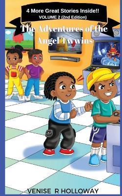 The Adventures of the Angel Twwins: 4 More Great Stories Inside!! - Venise R Holloway - cover