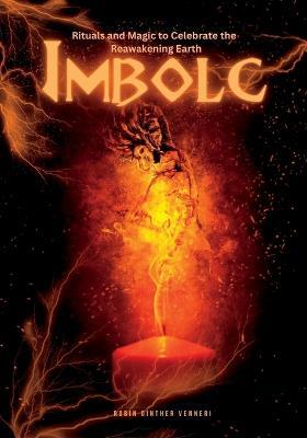 Imbolc Guide: Rituals and Magic to Celebrate the Reawakening Earth - Robin Ginther Venneri - cover