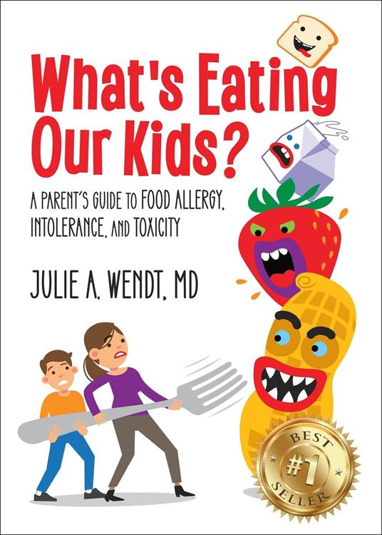 What's Eating Our Kids?: A Parent’s Guide to Food Allergy, Intolerance, and Toxicity