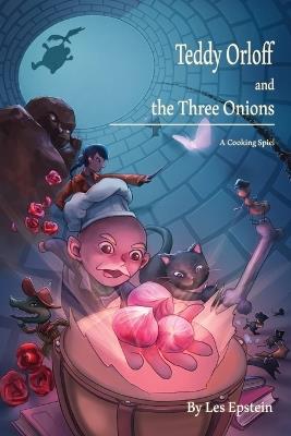 Teddy Orloff and the Three Onions: A Cooking Spiel - Les Epstein - cover