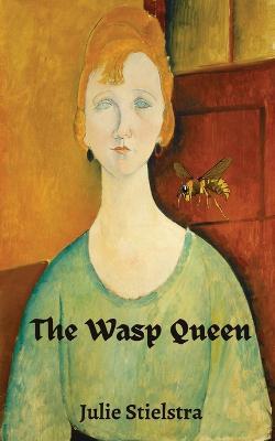 The Wasp Queen - Julie Stielstra - cover
