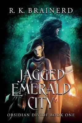 Jagged Emerald City: Obsidian Divide Book One - R K Brainerd - cover