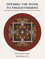 Opening the Door to Enlightenment: Exploring Mystical Experiences and Expanded States of Consciousness