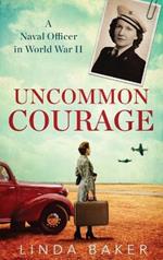 Uncommon Courage: A Naval Officer in World War II
