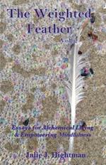 The Weighted Feather Vol. 2: Essays for Alchemical Living & Empowering Mindfulness