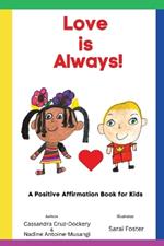 Love is Always!: A Positive Affirmation Book for Kids