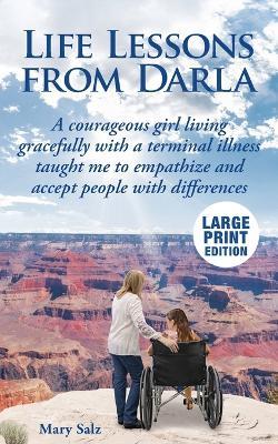 Life Lessons from Darla A courageous girl living gracefully with a terminal illness taught me to empathize and accept people with differences - Mary Salz - cover