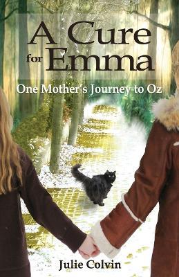 A Cure For Emma: One Mother's Journey to Oz - Julie Colvin - cover