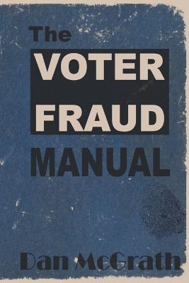 The Voter Fraud Manual - Dan McGrath - cover