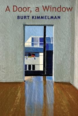 A Door, a Window: New Poems - Burt Kimmelman - cover