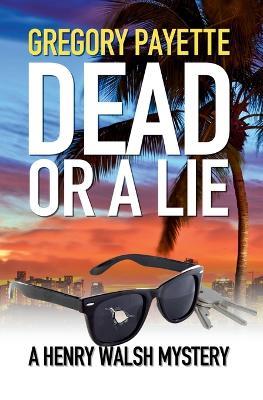 Dead or a Lie - Gregory Payette - cover