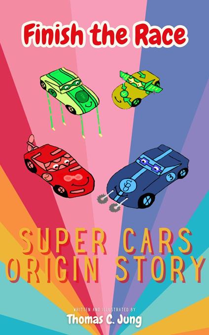 Finish the Race | Super Cars Origin Story - Thomas C. Jung - ebook