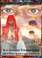 9ruby Prince of Abyssinia Prince President Intergalactic Ambassador Spiritual Soul from the 7th Planet Called Abys Sinia of Galaxy of Elyown El: Giorgis Da 9mind Architect in Search of Da 9ruby Princess