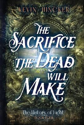 The Sacrifice the Dead Will Make: The Book of Taste - Kevin Hincker - cover