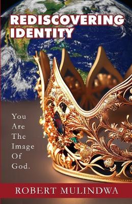 Rediscovering Identity: You Are The Image Of God. - Robert Mulindwa - cover
