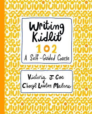 Writing Kidlit 102: Your First Draft - Victoria J Coe,Cheryl Lawton Malone - cover