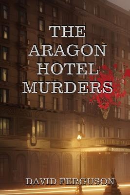 Murders at the Aragon Hotel - David Ferguson - cover
