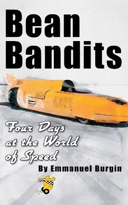 Bean Bandits Four Days at the World of Speed - Emmanuel Burgin - cover
