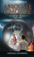 Absolute Choice: The Infinity Trilogy Book One - Donielle Ingersoll - cover