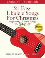 21 Easy Ukulele Songs for Christmas: Learn Traditional Holiday Classics for Solo Ukelele with Songbook of Sheet Music + Video Access