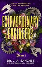 Extraordinary Engineers: Female Engineers of This Day and Time