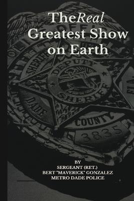 The Real Greatest Show on Earth - Bert Maverick Gonzalez - cover