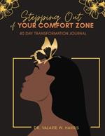 Stepping Out of Your Comfort Zone: 40 Day Transformation Journal