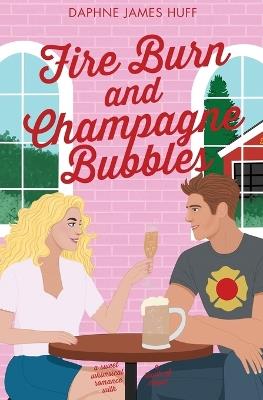 Fire Burn and Champagne Bubbles - Daphne James Huff - cover