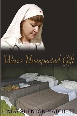 War's Unexpected Gift: A Christian WWII Romance - Linda Shenton Matchett - cover