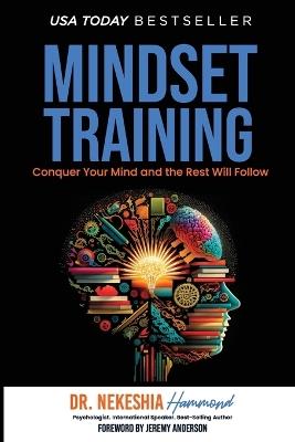 Mindset Training: Conquer Your Mind and the Rest Will Follow - Nekeshia Hammond - cover