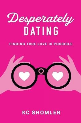 Desperately Dating - Kc Shomler - cover