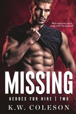 Missing (A Steamy and Suspenseful Enemies to Lovers Romance) - K W Coleson - cover