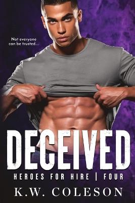 Deceived (A Steamy and Suspenseful Romance) - K W Coleson - cover